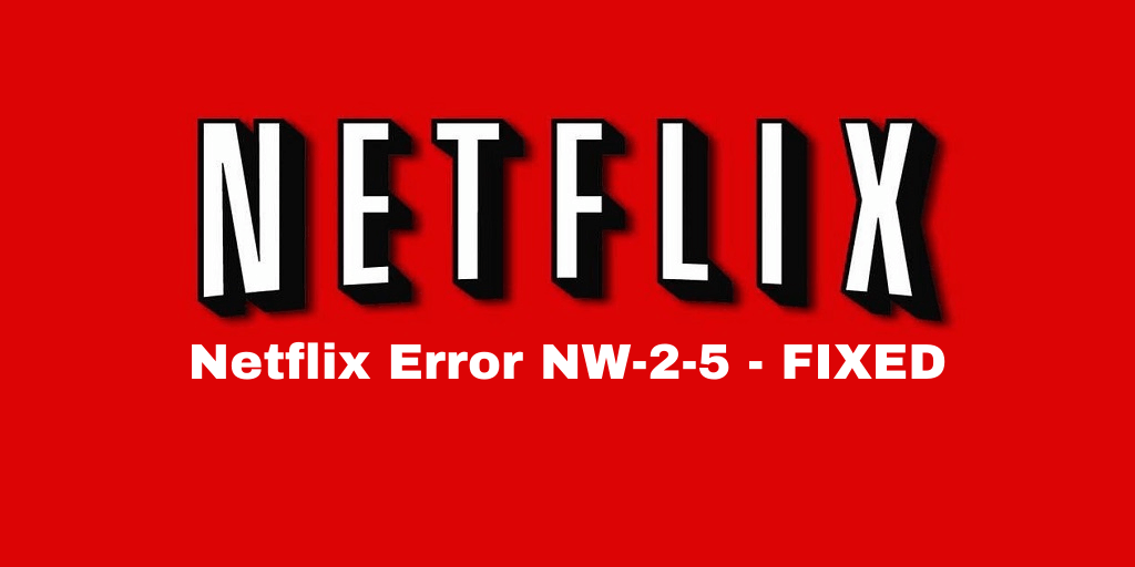 Netflix Erro NW-2-5 - Como tentar Resolver esse Erro? 
